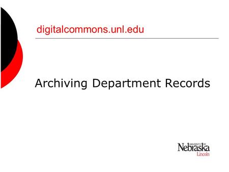 Digitalcommons.unl.edu Archiving Department Records.