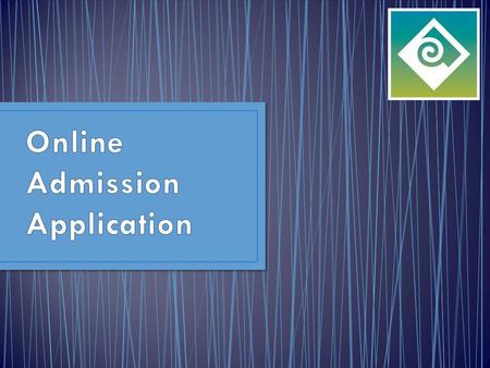 Lesson 1: Develop an understanding of the online admissions form. Lesson 2: Show students how to access the online admissions form. Lesson 3: Assist students.