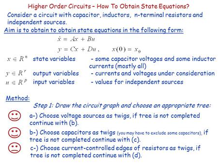 Higher Order Circuits – How To Obtain State Equations? Consider a circuit with capacitor, inductors, n-terminal resistors and independent sources. Aim.