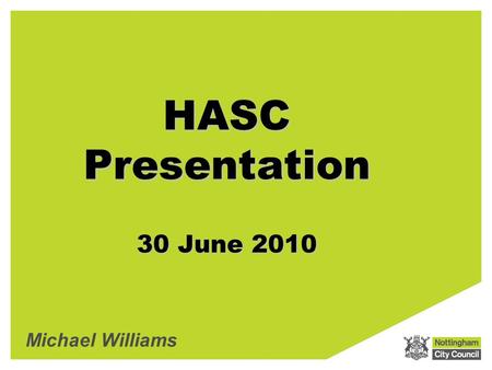 HASC Presentation 30 June 2010 Michael Williams. This has been a challenging year as the leadership team at corporate and departmental levels have changed.