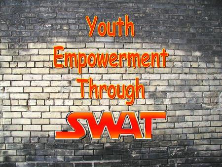 SWAT Mission To empower and unite youth to resist and expose big tobacco’s lies while changing current attitudes about tobacco.
