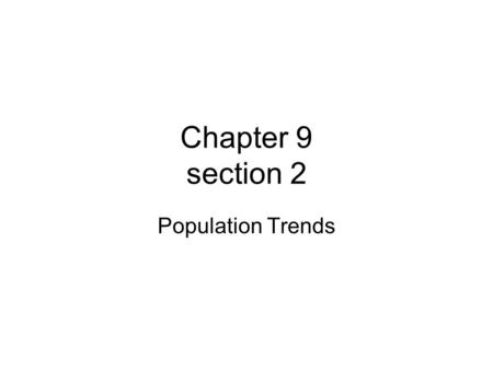 Chapter 9 section 2 Population Trends. Describe three problems caused by rapid human population growth. Compare population growth problems in more-developed.