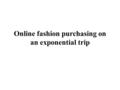 Online fashion purchasing on an exponential trip.