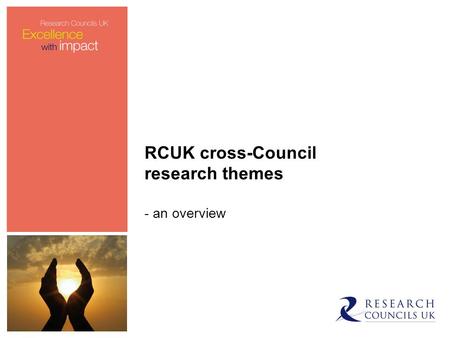 RCUK cross-Council research themes - an overview.