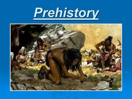 Prehistory.