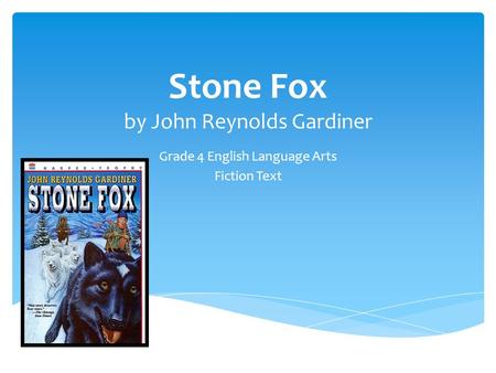 Stone Fox by John Reynolds Gardiner Grade 4 English Language Arts Fiction Text.