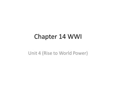 Chapter 14 WWI Unit 4 (Rise to World Power). America Enters War Lusitania- British Passenger line bombed by German U-boat, Nearly 1200 killed (128 Americans)