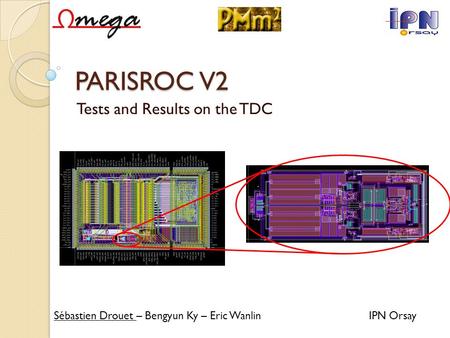 PARISROC V2 Tests and Results on the TDC Sébastien Drouet – Bengyun Ky – Eric WanlinIPN Orsay.