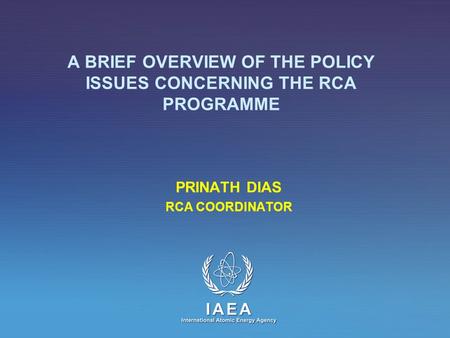 A BRIEF OVERVIEW OF THE POLICY ISSUES CONCERNING THE RCA PROGRAMME PRINATH DIAS RCA COORDINATOR.