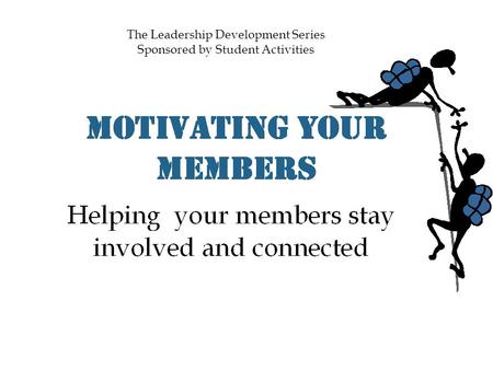 The Leadership Development Series Sponsored by Student Activities.