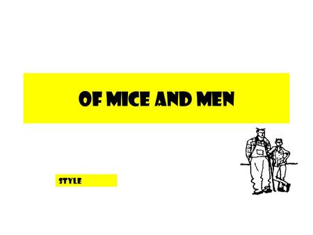 Of mice and men Style. This can be a challenge to write about but being able to focus on the language of the writer is the key way to achieve the highest.
