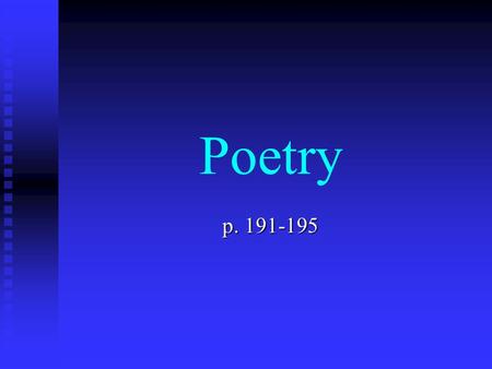 Poetry p. 191-195. A Simile to explain poetry Poetry is like a circus. Poetry is like a circus.  Full of color, motion, and excitement.