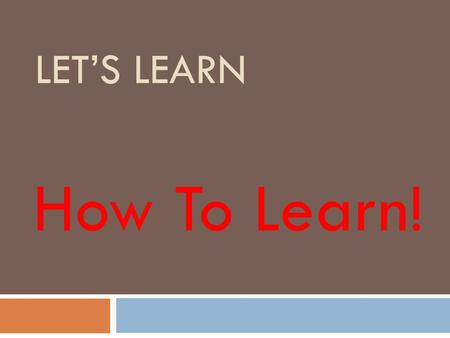 LET’S LEARN How To Learn!. Index 1. Focus Mode & Diffuse Mode 2. Chunking 3. Pomodoro Technique.