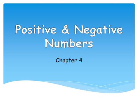 Chapter 4.  integer  negative sign  opposites  absolute value.