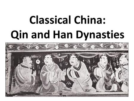 Classical China: Qin and Han Dynasties