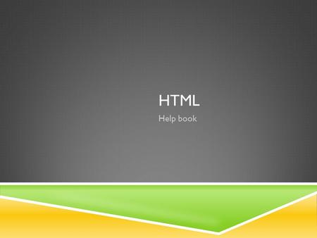 HTML Help book. HTML HTML is the programming language used to make web pages for the Internet. HTML stands for Hyper Text Markup Language. HTML is made.