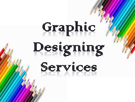  Graphic design is a creative process. Graphic design  Graphic design is undertaken to convey a specific message (or messages) to a targeted audience.
