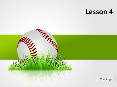 Your Logo Lesson 4. Your Logo Exercise #1—Word Endings 2 blush pitch skip toss blushes pitches skips tosses blushed pitched skipped tossed.