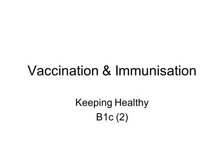 Vaccination & Immunisation Keeping Healthy B1c (2)