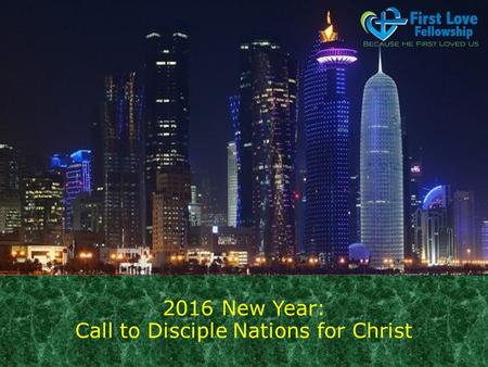 2016 New Year: Call to Disciple Nations for Christ.