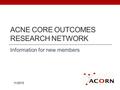 ACNE CORE OUTCOMES RESEARCH NETWORK Information for new members 11/2015.