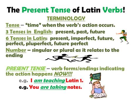 The Present Tense of Latin Verbs!