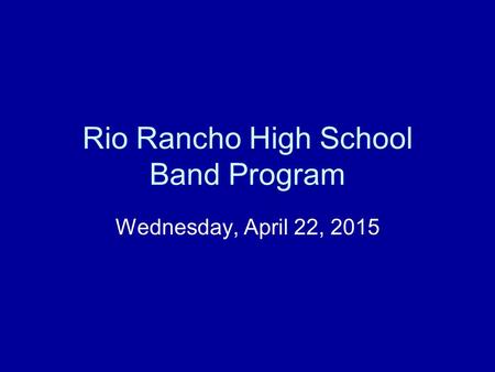 Rio Rancho High School Band Program Wednesday, April 22, 2015.