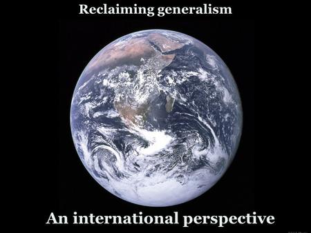 Reclaiming generalism An international perspective.