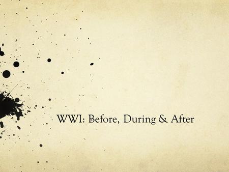 WWI: Before, During & After. Extreme Nationalism.