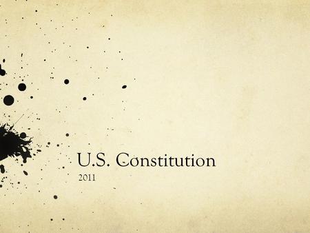 U.S. Constitution 2011. Founding Fathers What did they create?