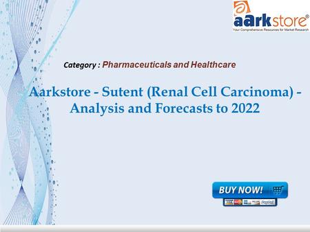 Aarkstore - Sutent (Renal Cell Carcinoma) - Analysis and Forecasts to 2022 Category : Pharmaceuticals and Healthcare.