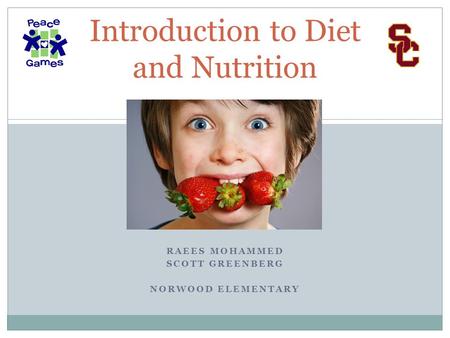 RAEES MOHAMMED SCOTT GREENBERG NORWOOD ELEMENTARY Introduction to Diet and Nutrition.