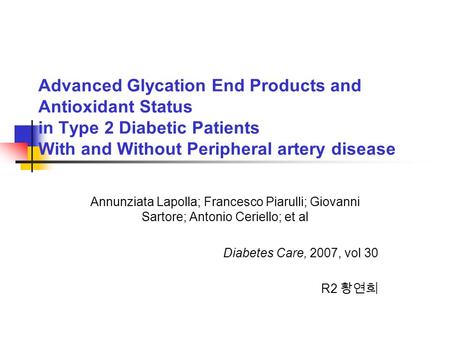 Advanced Glycation End Products and Antioxidant Status in Type 2 Diabetic Patients With and Without Peripheral artery disease Annunziata Lapolla; Francesco.