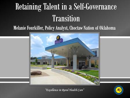  “Excellence in Rural Health Care”.  Many transitions of Programs, Services, Functions and Activities to a Tribe under Self- Governance include existing.