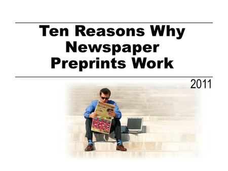 Ten Reasons Why Newspaper Preprints Work 2011. Environment.