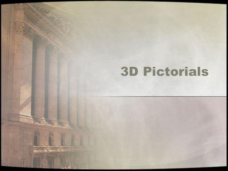 3D Pictorials. Isometric PictorialOblique Pictorial.