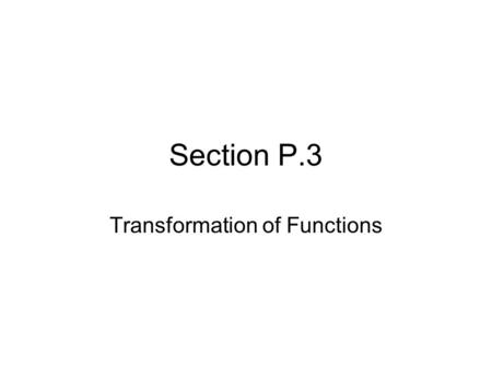 Section P.3 Transformation of Functions. The Constant Function.
