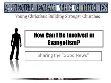 How Can I Be Involved in Evangelism? Sharing the “Good News”