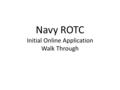 Navy ROTC Initial Online Application Walk Through.