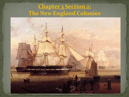 Chapter 3 Section 2: The New England Colonies. Pilgrims and Puritans: After the Protestant Reformation, religious tensions remained high. A group of Protestants.