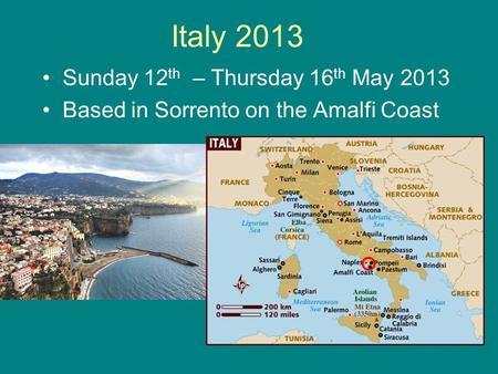 Italy 2013 Sunday 12 th – Thursday 16 th May 2013 Based in Sorrento on the Amalfi Coast.