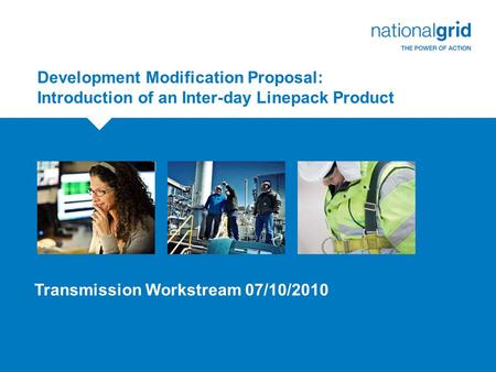 Development Modification Proposal: Introduction of an Inter-day Linepack Product Review Group 029111 August 2010 Transmission Workstream 07/10/2010.
