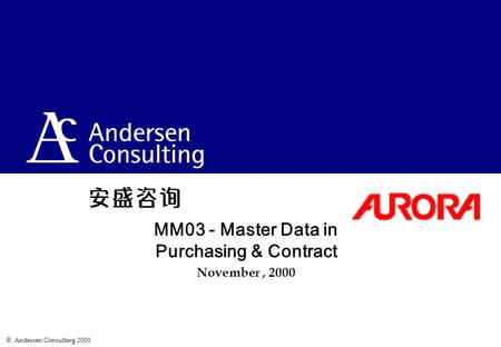  Andersen Consulting 2000 MM03 - Master Data in Purchasing & Contract November, 2000.