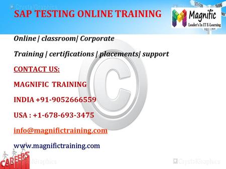 SAP TESTING ONLINE TRAINING Online | classroom| Corporate Training | certifications | placements| support CONTACT US: MAGNIFIC TRAINING INDIA +91-9052666559.