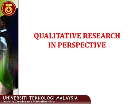 QUALITATIVE RESEARCH IN PERSPECTIVE. QUALITATIVE APPROACHES -Qualitative research is an interdisciplinary, transdisciplinary, and sometimes counterdisciplinary.