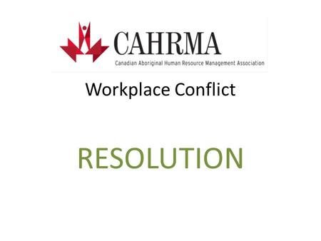 Workplace Conflict RESOLUTION. Sources of Conflict Conflicts originate from a variety sources and contain many different qualities. Conflicts, therefore,