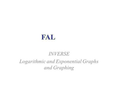 INVERSE Logarithmic and Exponential Graphs and Graphing.