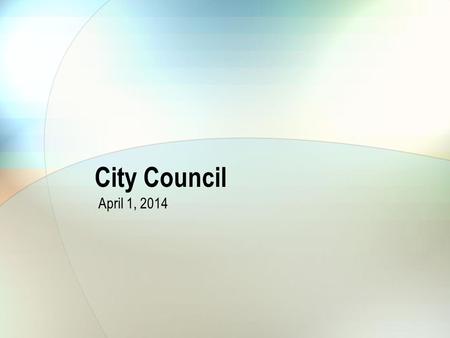 City Council April 1, 2014. 2014-2019 Capital Improvement Plan 1/14/2014Budget staff sent CIP forms and instructions to divisions 1/28/2014Projects submitted.