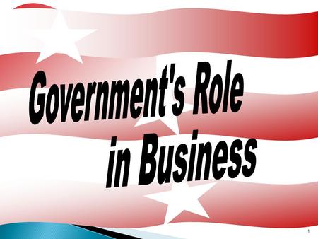 1. The government fulfills many roles and performs many activities in business. 2.