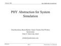 Doc.: IEEE 802.11-04/0174r1 Submission February 2004 John Ketchum, et al, QualcommSlide 1 PHY Abstraction for System Simulation John Ketchum, Bjorn Bjerke,